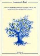 Lo sviluppo del lessico di stati cognitivi. Prospettive di ricerca e questioni educative di Annamaria Pepi edito da Firera & Liuzzo Publishing