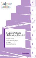 Il «Libro dell'arte» di Cennino Cennini. Edizione critica e commento linguistico edito da Franco Angeli