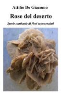 Rose del deserto di Attilio De Giacomo edito da ilmiolibro self publishing