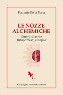 Le nozze alchemiche. Ombre sul tardo Rinascimento europeo di Ferrante Della Porta edito da Compagnia Editoriale Aliberti