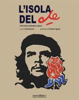 L' isola del Che. L'arte nella rivoluzione cubana edito da Serradifalco Editore