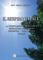 Il respiro vitale. La biomeccanica e biodinamica respiratoria dei polmoni preventiva, riabilitativa totale di Franco Ferretti edito da Sportlife Edizioni Scientifiche