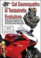 Dal desmoquattro al testastretta evoluzione. Analisi dello sviluppo tecnico dei propulsori bicilindrici, usati sulle moto sportive della Ducati di Gianpaolo Riva edito da M.T.E. Edu