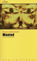Wanted e altre ricercatezze di Domenico Settevendemie edito da Effigie