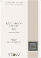 Sugli organi. Lettere 1816 by Giuseppe Serassi. Collection of italian art of organ building di Giosuè Berbenni edito da Ass. Culturale G. Serassi