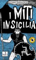 I miti in Sicilia vol.1 di Riccardo Francaviglia edito da Splen