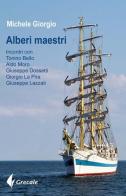 Alberi maestri. Incontri con don Tonino Bello, Aldo Moro, Giuseppe Dossetti, Giorgio La Pira, Giuseppe Lazzati di Michele Giorgio edito da Grecale