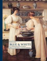 Blue & white. La meravigliosa storia della ceramica transferware di Elisa Anti edito da Autopubblicato