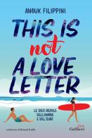 This is not a love letter. Le dieci regole dell'amore e del surf di Anouk Filippini edito da Glifi Gallucci