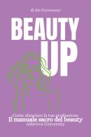 Beauty up di Ale Fiorenzano edito da Youcanprint