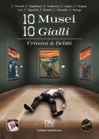 10 musei 10 gialli. Crimini & Delitti edito da Pav Edizioni