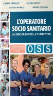 L' operatore socio-sanitario. Un percorso per la formazione di Luciana Panicucci, Valerio Lupetti, Patrizia Monaco edito da OEO