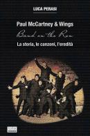 Paul McCartney & Wings: Band on the Run. La storia, le canzoni, l'eredità di Luca Perasi edito da L.I.L.Y. Publishing