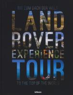Land Rover experience tour. Ediz. tedesca e inglese di Dag Rogge, Roland Löwisch edito da TeNeues