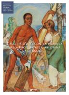 Galleria d'arte contemporanea della Pro Civitate Christiana di Assisi. Ediz. illustrata edito da Giunti Editore