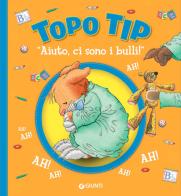 «Aiuto, ci sono i bulli!» Topo Tip. Ediz. illustrata di Anna Casalis edito da Dami Editore