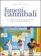 Fumetti cannibali. Immaginario e media in una generazione degli autori italiani del fumetto di Fabio Di Pietro edito da Liguori