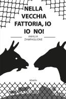 Nella vecchia fattoria, io io no! di Amalia Zampaglione edito da Gruppo Albatros Il Filo