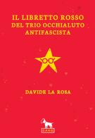 Il libretto rosso del trio occhialuto antifascista di Davide La Rosa edito da Cane