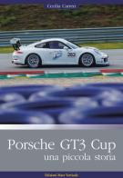 Porsche GT3 Cup. Una piccola storia. Ediz. illustrata di Cecilia Carreri edito da Edizioni Mare Verticale