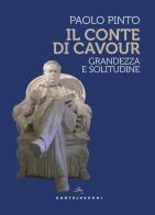 Il conte di Cavour. Grandezza e solitudine di Paolo Pinto edito da Castelvecchi