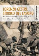 Lorenzo Gestri, storico del lavoro. Atti del Convegno (19-20 maggio 2022) edito da Pisa University Press