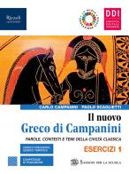 Il nuovo Greco di Campanini. Esercizi. Con Laboratorio traduzioni, Grammatica e Viaggi greci. Per le Scuole superiori. Con e-book. Con espansione online vol.1 di Carlo Campanini, Paolo Scaglietti edito da Sansoni