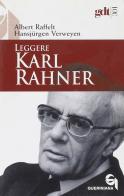 Leggere Karl Rahner di Albert Raffelt, Hansjürgen Verweyen edito da Queriniana