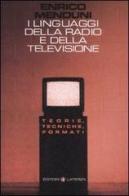 I linguaggi della radio e della televisione. Teorie, tecniche, formati di Enrico Menduni edito da Laterza