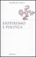 Esoterismo e politica di Giorgio Galli edito da Rubbettino