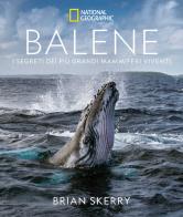 Balene. I segreti dei più grandi mammiferi viventi. Ediz. illustrata di Brian Skerry edito da White Star