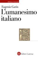 L'umanesimo italiano di Eugenio Garin edito da Laterza