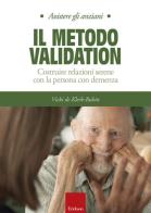 Il metodo Validation. Costruire relazioni serene con la persona con demenza di Vicky De Klerk-Rubin edito da Erickson