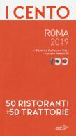 I cento di Roma 2019. 50 ristoranti + 50 trattorie di Federico De Cesare Viola, Luciana Squadrilli edito da EDT