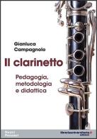 Il clarinetto di Gianluca Campagnolo edito da libreriauniversitaria.it