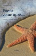 Poesia come inizio... di Emanuela Zulli edito da Carabba