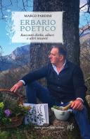 Erbario poetico. Storie d'erbe, alberi e altri incanti di Marco Pardini edito da Pacini Fazzi