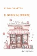 Il bottoncino marrone di Elena Chimetto edito da Rupe Mutevole