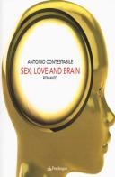 Sex, love and brain di Antonio Contestabile edito da Pendragon