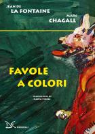 Favole a colori di Jean de La Fontaine, Marc Chagall edito da Donzelli