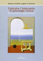 Costruire l'intervento in psicologia clinica edito da Kappa