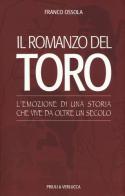 Il romanzo del Toro. L'emozione di una storia che vive da oltre un secolo di Franco Ossola edito da Priuli & Verlucca