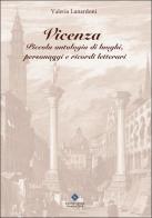 Vicenza. Piccola antologia di luoghi, personaggi e ricordi letterari di Valeria Lunardoni edito da Editrice Veneta