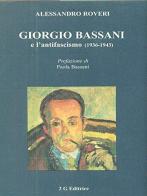 Giorgio Bassani e l'antifascismo (1936-1943) di Alessandro Roveri edito da 2G Libri