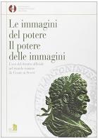 Le immagini del potere. Il potere delle immagini. L'uso del ritratto ufficiale nel mondo romano da Cesare ai Severi edito da Fabrizio Fabbri Editore