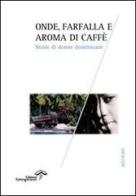Onde, farfalla e aroma di caffè. Storie di donne dominicane edito da Edizioni Estemporanee
