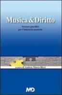 Musica & diritto. Scenari giuridici per l'industria musicale di Andrea M. Ricci, Andrea Michinelli, Stefania Baldazzi edito da M&D Musica e Dischi