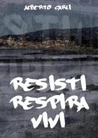 Resisti respira vivi di Alberto Carli edito da Youcanprint