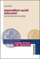 Imprenditori sociali innovatori. Casi di studio nel terzo settore