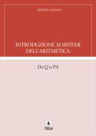 Introduzione ai sistemi dell'aritmetica. Da Q a PA di Sergio Galvan edito da EDUCatt Università Cattolica